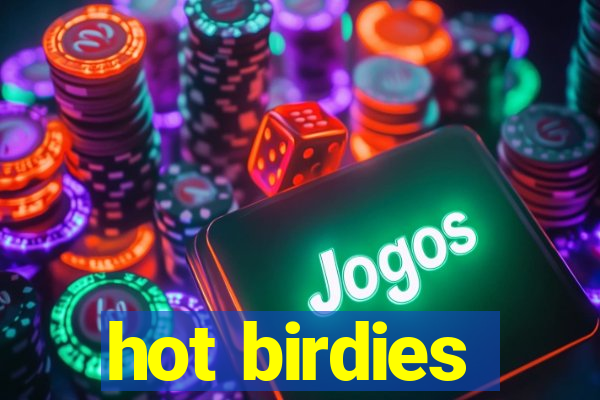 hot birdies