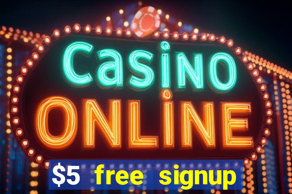 $5 free signup bonus casino