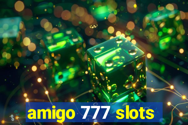 amigo 777 slots