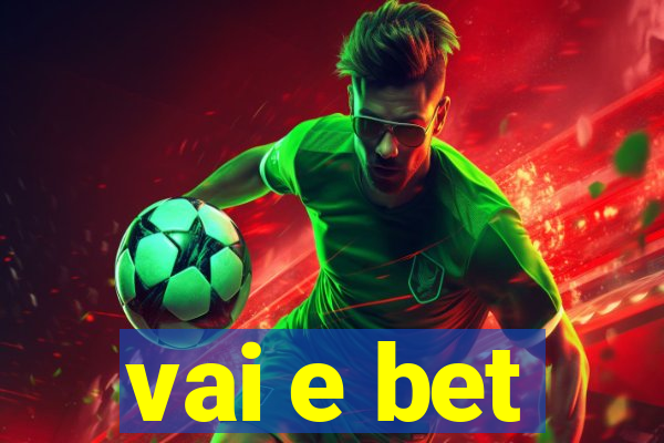 vai e bet