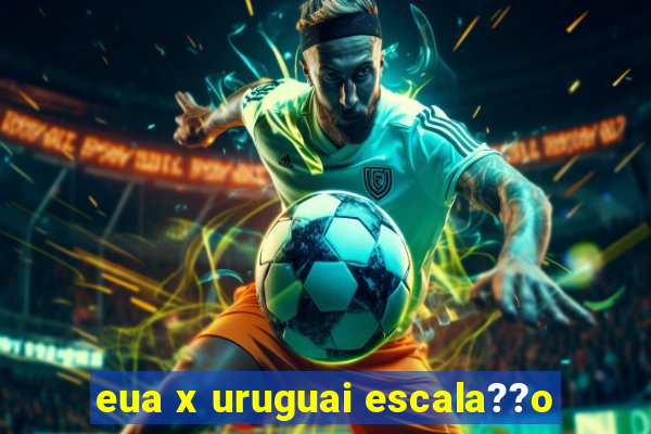 eua x uruguai escala??o