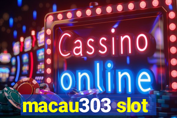 macau303 slot