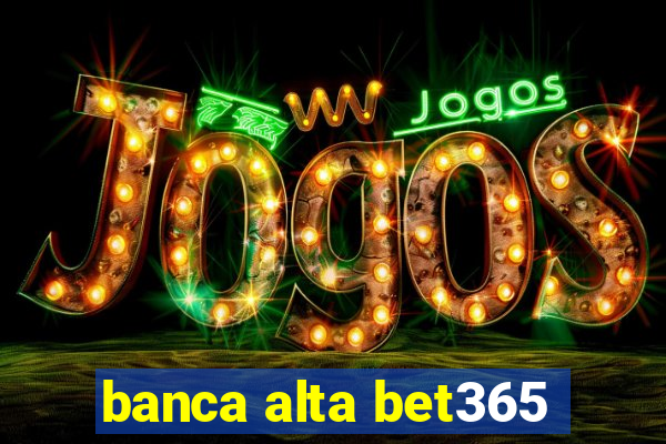 banca alta bet365