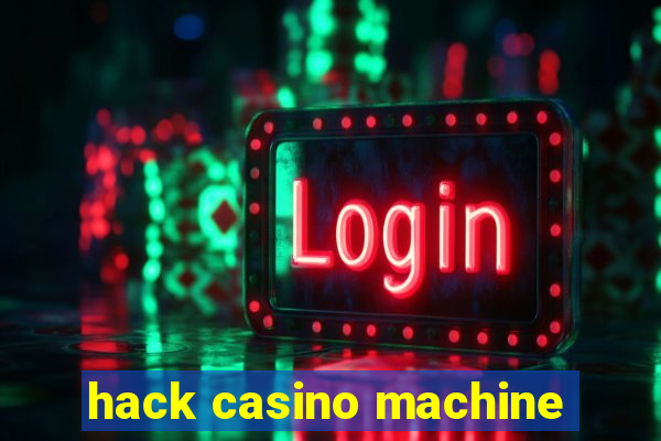 hack casino machine