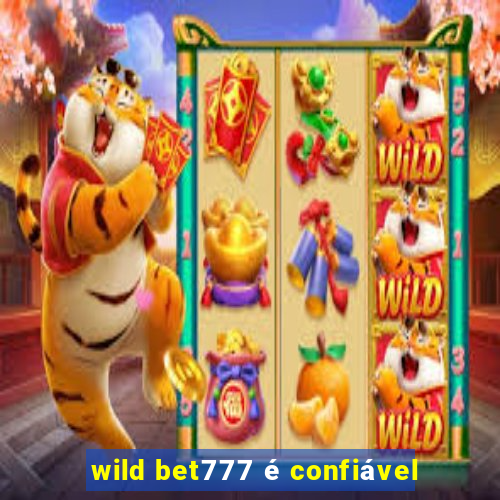 wild bet777 é confiável