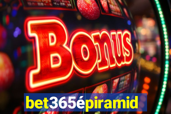 bet365épiramide