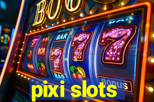 pixi slots