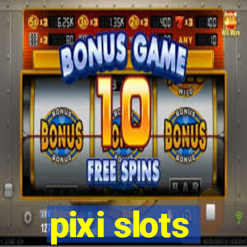 pixi slots