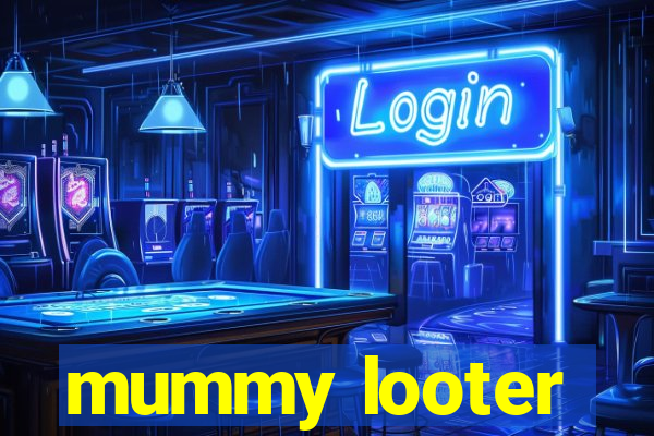 mummy looter