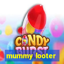 mummy looter