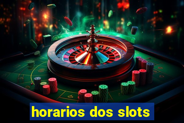 horarios dos slots