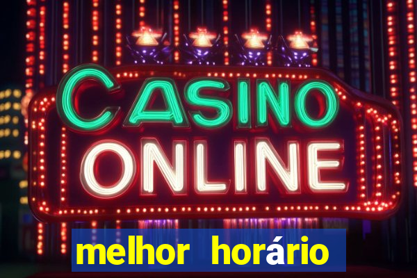 melhor horário jogar fortune tiger