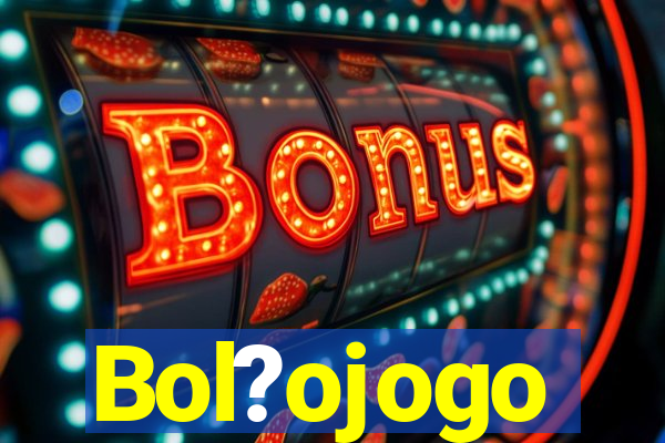 Bol?ojogo