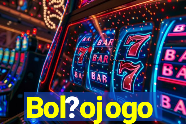 Bol?ojogo