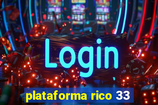 plataforma rico 33