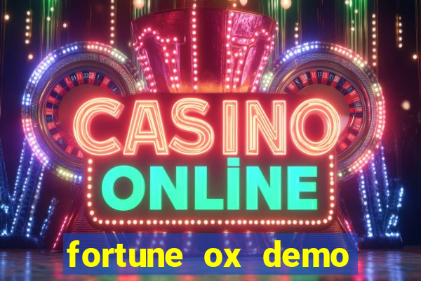 fortune ox demo dinheiro infinito