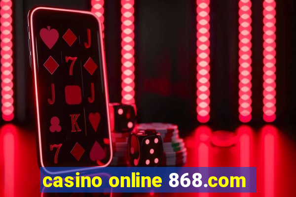 casino online 868.com