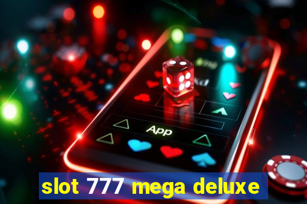 slot 777 mega deluxe