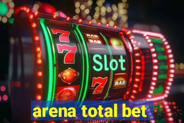 arena total bet