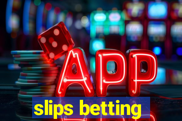 slips betting