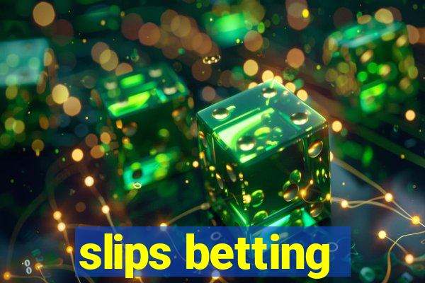 slips betting