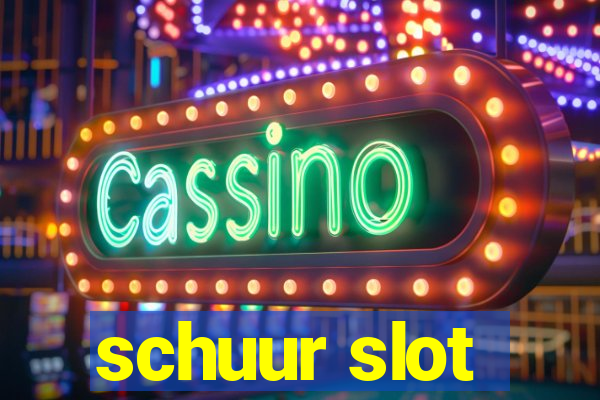 schuur slot