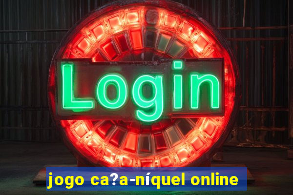 jogo ca?a-níquel online