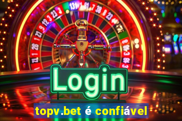 topv.bet é confiável