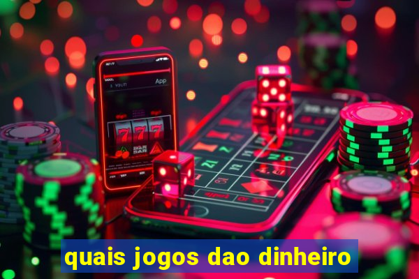 quais jogos dao dinheiro