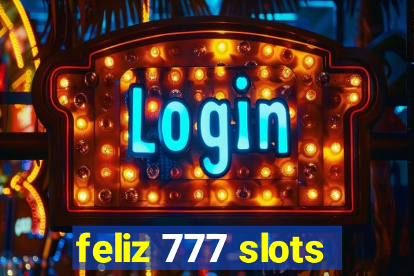 feliz 777 slots