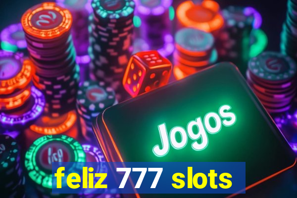 feliz 777 slots