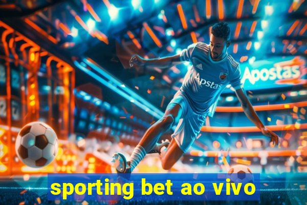 sporting bet ao vivo