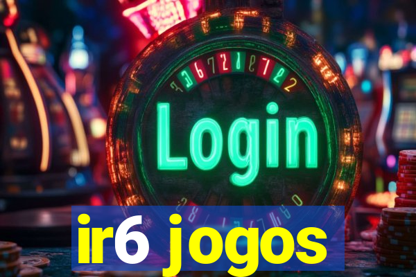 ir6 jogos