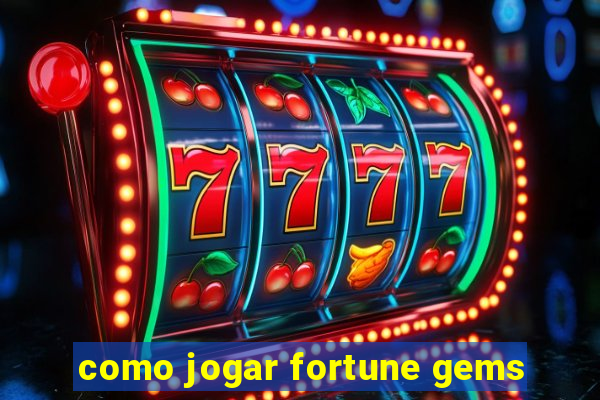 como jogar fortune gems