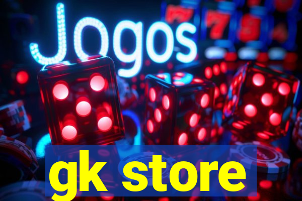 gk store