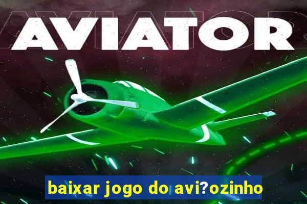 baixar jogo do avi?ozinho