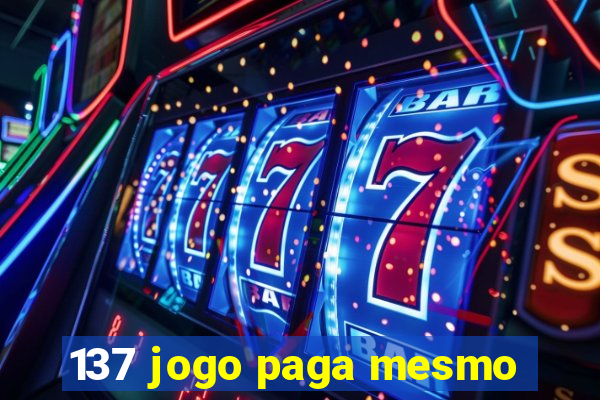 137 jogo paga mesmo