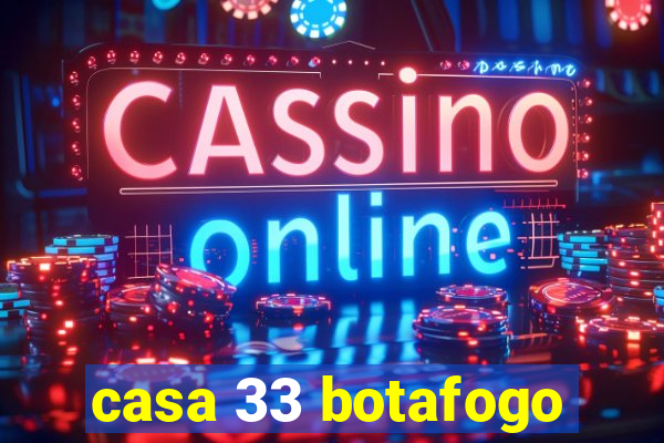 casa 33 botafogo