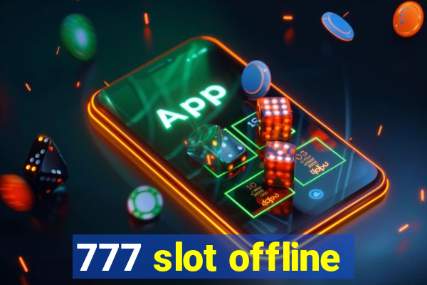 777 slot offline