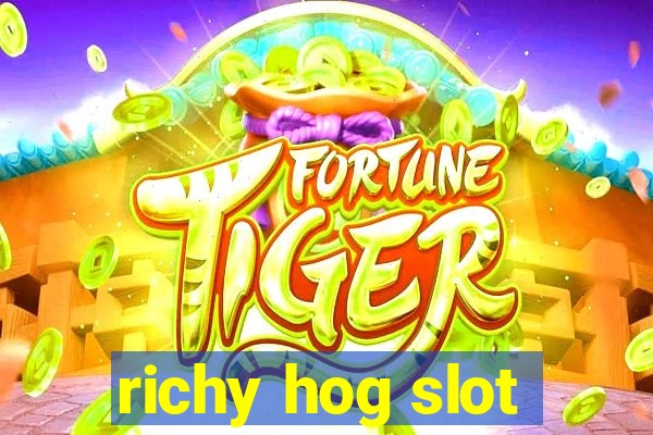 richy hog slot