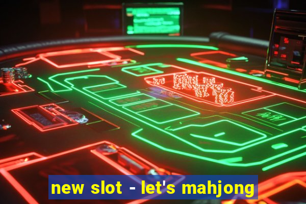 new slot - let's mahjong