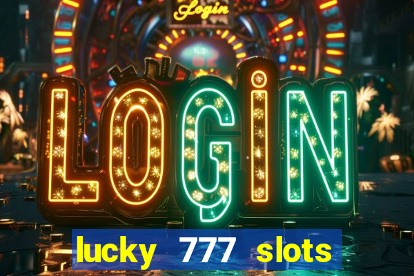 lucky 777 slots real money gcash