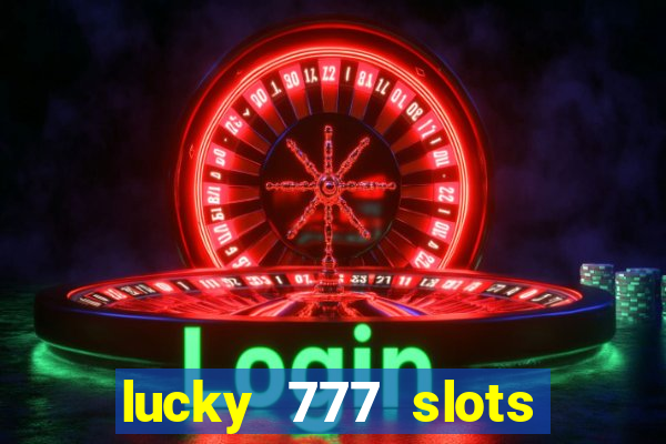 lucky 777 slots real money gcash