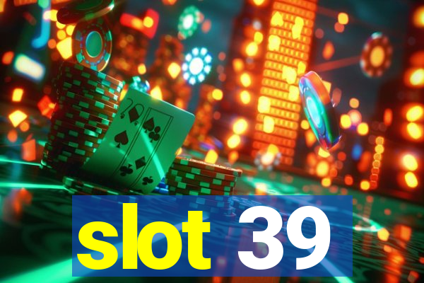 slot 39