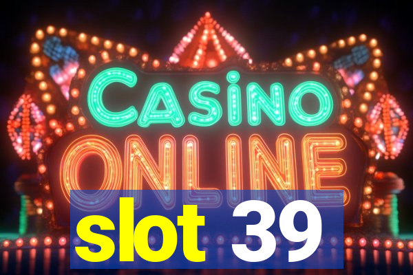 slot 39