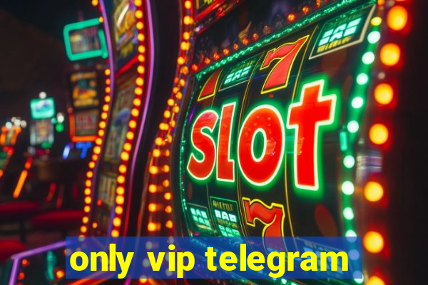 only vip telegram