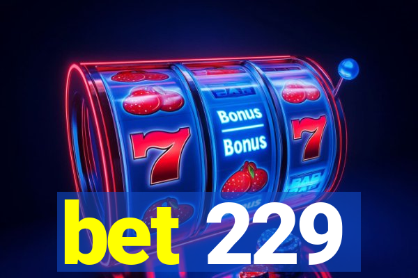 bet 229