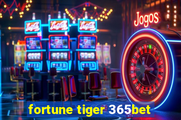 fortune tiger 365bet