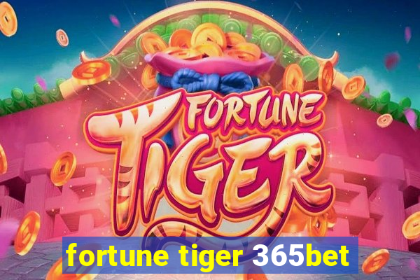 fortune tiger 365bet