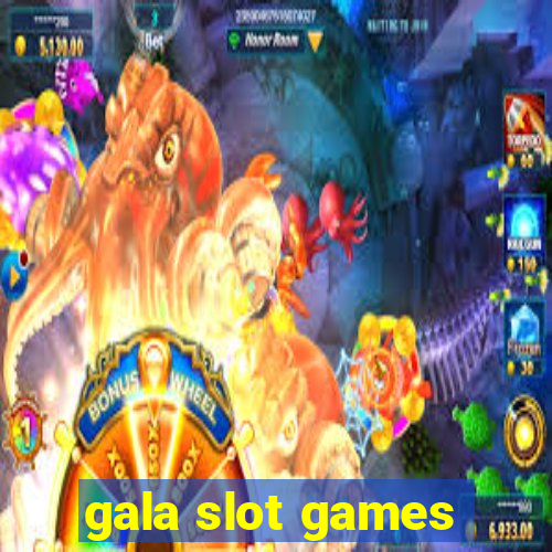 gala slot games